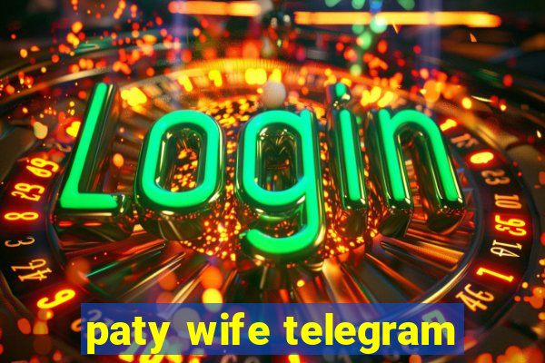 paty wife telegram